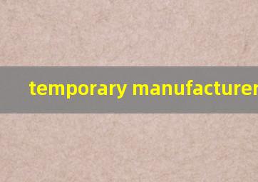  temporary manufacturers